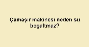 camasir-makinesi-neden-su-bosaltmaz