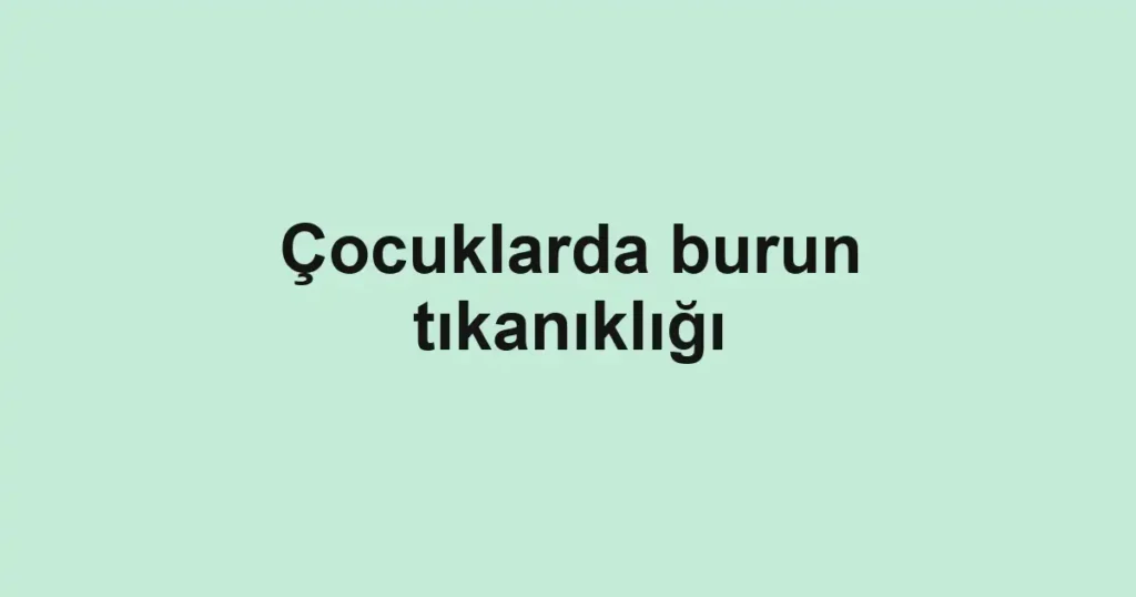 cocuklarda-burun-tikanikligi